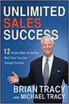 UNLIMITED SALES SUCCESS: 12 SIMPLE STEPS FOR SELLING MORE THAN YOU EVER THOUGHT POSSIBLE