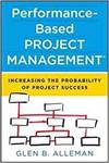 PERFORMANCE-BASED PROJECT MANAGEMENT: INCREASING THE PROBABILITY OF PROJECT SUCCESS