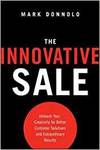 THE INNOVATIVE SALE: UNLEASH YOUR CREATIVITY FOR BETTER CUSTOMER SOLUTIONS AND EXTRAORDINARY RESULTS