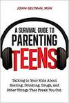 A SURVIVAL GUIDE TO PARENTING TEENS: TALKING TO YOUR KIDS ABOUT SEXTING, DRINKING, DRUGS, AND OTHER