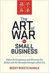 THE ART OF WAR FOR SMALL BUSINESS: DEFEAT THE COMPETITION AND DOMINATE THE MARKET WITH THE MASTERFUL