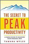 THE SECRET TO PEAK PRODUCTIVITY: A SIMPLE GUIDE TO REACHING YOUR PERSONAL BEST