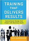 TRAINING THAT DELIVERS RESULTS: INSTRUCTIONAL DESIGN THAT ALIGNS WITH BUSINESS GOALS