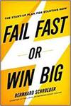 FAIL FAST OR WIN BIG: THE START-UP PLAN FOR STARTING NOW