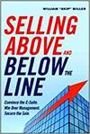 SELLING ABOVE AND BELOW THE LINE: CONVINCE THE C-SUITE. WIN OVER MANAGEMENT. SECURE THE SALE.