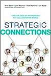 STRATEGIC CONNECTIONS: THE NEW FACE OF NETWORKING IN A COLLABORATIVE WORLD