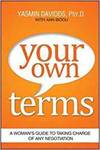 YOUR OWN TERMS: A WOMANS GUIDE TO TAKING CHARGE OF ANY NEGOTIATION