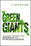GREEN GIANTS: HOW SMART COMPANIES TURN SUSTAINABILITY INTO BILLION- DOLLAR BUSINESSES