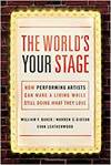 THE WORLD'S YOUR STAGE: HOW PERFORMING ARTISTS CAN MAKE A LIVING WHILE STILL DOING WHAT THEY LOVE