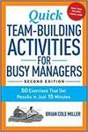 QUICK TEAM-BUILDING ACTIVITIES FOR BUSY MANAGERS: 50 EXERCISES THAT GET RESULTS IN JUST 15 MINUTES