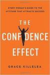 THE CONFIDENCE EFFECT: EVERY WOMAN'S GUIDE TO THE ATTITUDE THAT ATTRACTS SUCCESS
