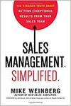 SALES MANAGEMENT. SIMPLIFIED. THE STRAIGHT TRUTH ABOUT GETTING EXCEPTIONAL RESULTS FROM YOUR SALES T