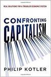 CONFRONTING CAPITALISM: REAL SOLUTIONS FOR A TROUBLED ECONOMIC SYSTEM