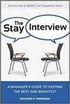 THE STAY INTERVIEW: A MANAGERS GUIDE TO KEEPING THE BEST AND BRIGHTEST