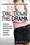 DIAL DOWN THE DRAMA: REDUCING CONFLICT AND RECONNECTING WITH YOUR TEENAGE DAUGHTER - A GUIDE FOR MOT