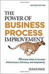 THE POWER OF BUSINESS PROCESS IMPROVEMENT: 10 SIMPLE STEPS TO INCREASE EFFECTIVENESS, EFFICIENCY, AN