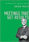 MEETINGS THAT GET RESULTS: THE BRIAN TRACY SUCCESS LIBRARY
