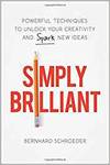 SIMPLY BRILLIANT: POWERFUL TECHNIQUES TO UNLOCK YOUR CREATIVITY AND SPARK NEW IDEAS