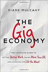 THE GIG ECONOMY: THE COMPLETE GUIDE TO GETTING BETTER WORK, TAKING MORE TIME OFF, AND FINANCING THE