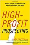 HIGH-PROFIT PROSPECTING: POWERFUL STRATEGIES TO FIND THE BEST LEADS AND DRIVE BREAKTHROUGH SALES RES