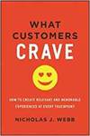 WHAT CUSTOMERS CRAVE: HOW TO CREATE RELEVANT AND MEMORABLE EXPERIENCES AT EVERY TOUCHPOINT