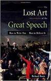 THE LOST ART OF THE GREAT SPEECH: HOW TO WRITE ONE - HOW TO DELIVER IT