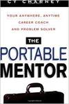 THE PORTABLE MENTOR - YOUR ANYTIME, ANTWHERE CAREER COACH AND PROBLEM SOLVER