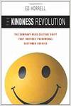 THE KINDNESS REVOLUTION: THE COMPANY-WIDE CULTURE SHIFT THAT INSPIRESPHENOMENAL CUSTOMER SERVICE