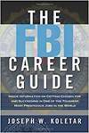 THE FBI CAREER GUIDE: INSIDE INFORMATION ON GETTING CHOSEN FOR AND SUCCEEDING IN ONE OF THE TOUGHEST