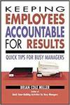 KEEPING EMPLOYEES ACCOUNTABLE FOR RESULTS: QUICK TIPS FOR BUSY MANAGERS - QUICK TIPS FOR BUSY MANAGE
