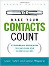 MAKE YOUR CONTACTS COUNT: NETWORKING KNOW-HOW FOR BUSINESS AND CAREER SUCCESS