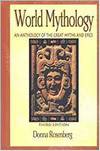 WORLD MYTHOLOGY: AN ANTHOLOGY OF GREAT MYTHS AND EPICS