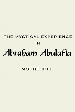 THE MYSTICAL EXPERIENCE IN ABRAHAM ABULAFIA