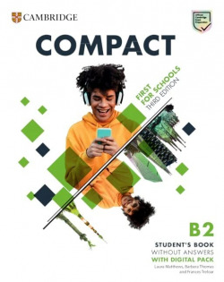 Compact First For Schools B2 First Student's Book without Answers with Digital Pack