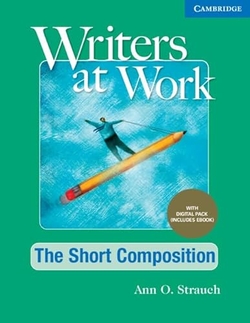 WRITERS AT WORK THE SHORT COMPOSITION , STUDENT'S BOOK WITH DIGITAL PACK
