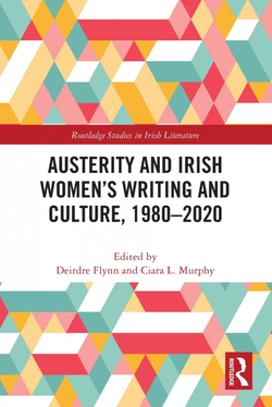 Austerity and Irish Women?s Writing and Culture, 1980-2020
