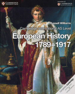 Cambridge International AS Level History: European History 1789û1917 Coursebook