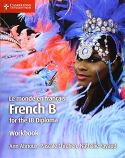 LE MONDE EN FRANÇAIS WORKBOOK FRENCH B FOR THE IB DIPLOMA