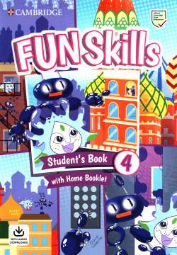 Fun Skills. Student's Book with Home Booklet and Downloadable Audio. Level 4