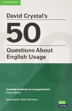 DAVID CRYSTALÆS 50 QUESTIONS ABOUT ENGLISH USAGE