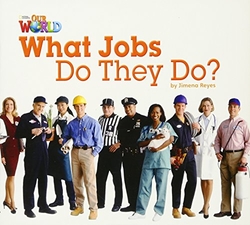 Our World AME 2 What Jobs Do They Do? Reader