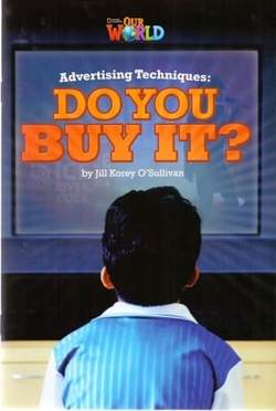 Our World AME 6 Advertising Techniques: Do you Buy it? Reader