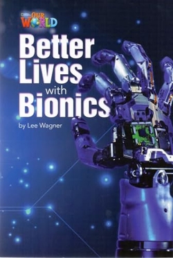 Our World AME 6 Better Lives With Bionics Reader