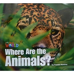 Our World AME 1 Where are the Animals? Big Book