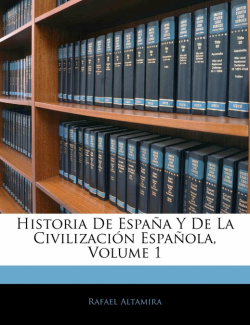 Historia De España Y De La Civilización Española, Volume 1