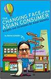 THE CHANGING FACE OF THE ASIAN CONSUMER: INSIGHTS AND STRATEGIES FOR ASIAN MARKETS