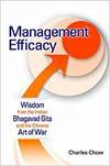 MANAGEMENT EFFICACY: WISDOM FROM THE INDIAN BHAGAVAD GITA AND THE CHINESE ART OF WAR