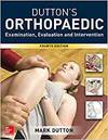 DUTTON'S ORTHOPAEDIC EXAMINATION EVALUATION AND INTERVENTION