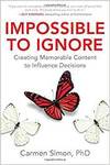 IMPOSSIBLE TO IGNORE: HOW TO INFLUENCE YOUR AUDIENCE'S MEMORY AND SPARK ACTION USING BRAIN SCIENCE