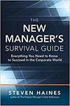 THE NEW MANAGERS SURVIVAL GUIDE: EVERYTHING YOU NEED TO KNOW TO SUCCEED IN THE CORPORATE WORLD